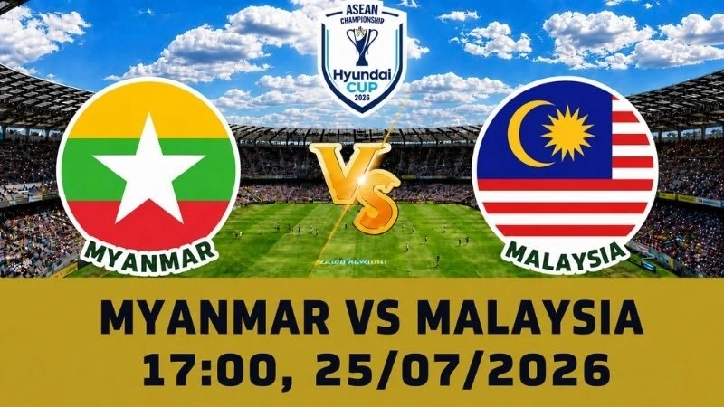 Soi Kèo Myanmar Vs Malaysia, 17h00 Ngày 25/07 - AFF Cup 2026