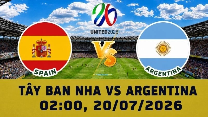 Soi Kèo Tây Ban Nha Vs Argentina, 02h00 Ngày 20/07 - World Cup 2026